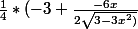 \frac{1}{4}*(-3+\frac{-6x}{2\sqrt{3-3x^{2})}}